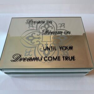 mirrored glass jewelry box  "Dream On UNTIL YOUR Dreams COME TRUE".